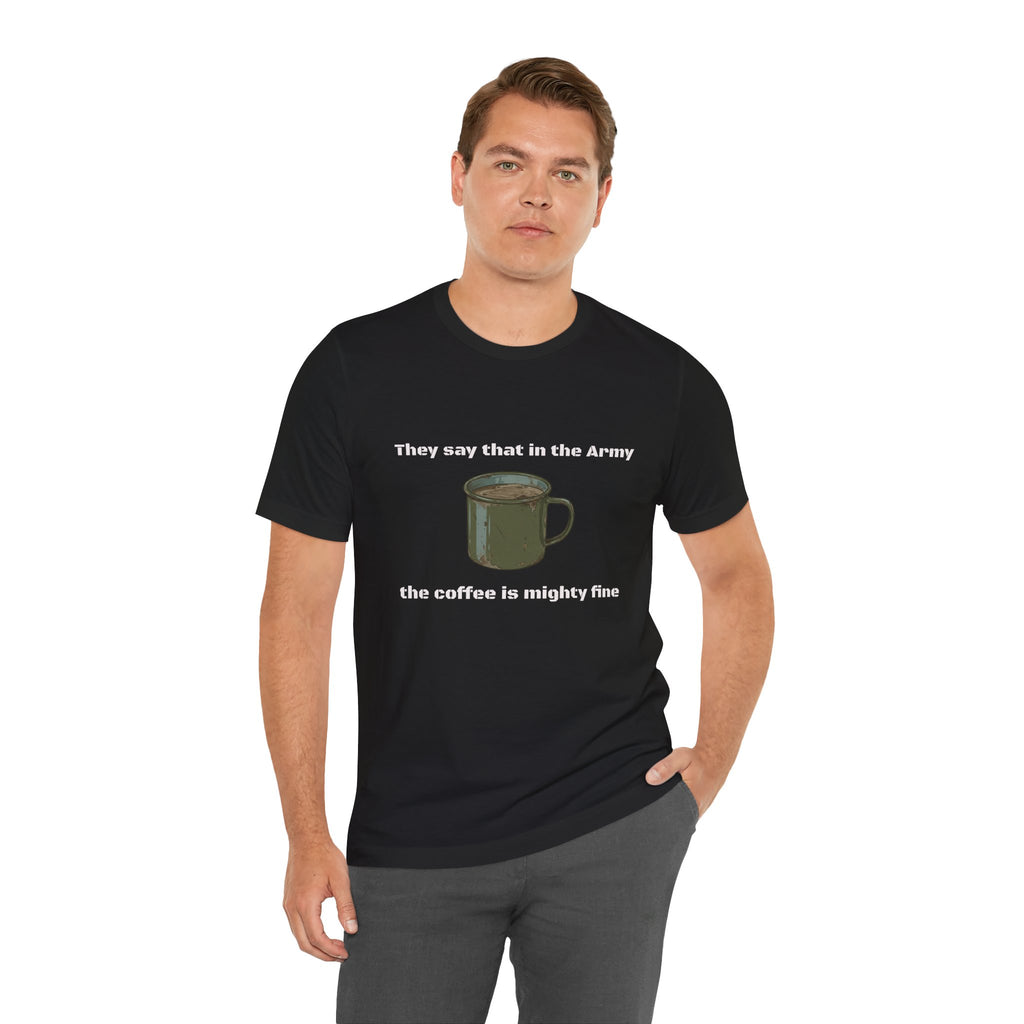 They Say That In The Army Cadence (Coffee) T-Shirt | Military Humor