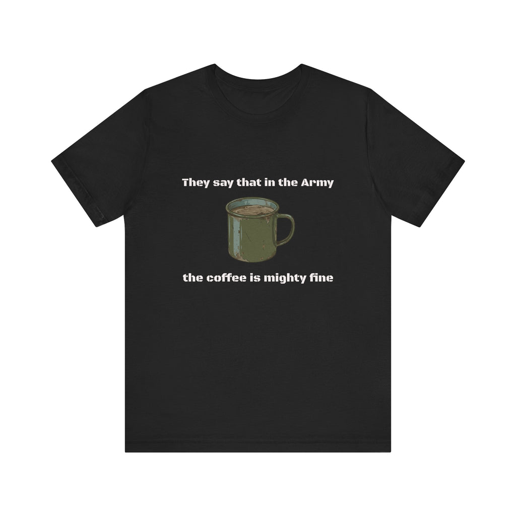 They Say That In The Army Cadence (Coffee) T-Shirt | Military Humor