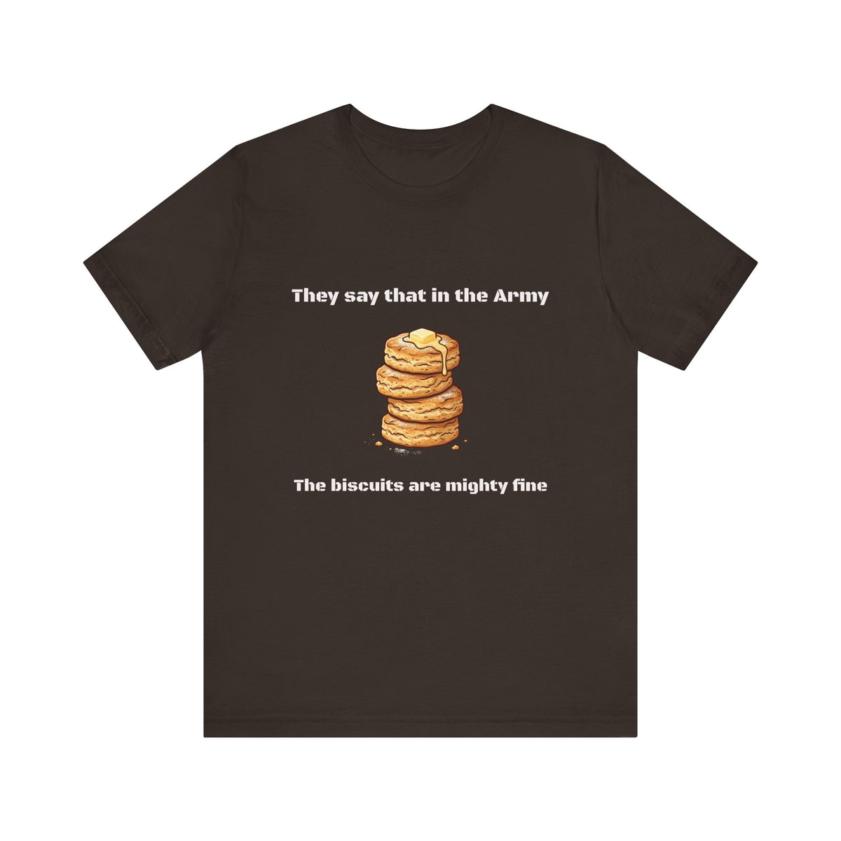 They Say That In The Army Cadence (Biscuits) T-Shirt | Military Humor