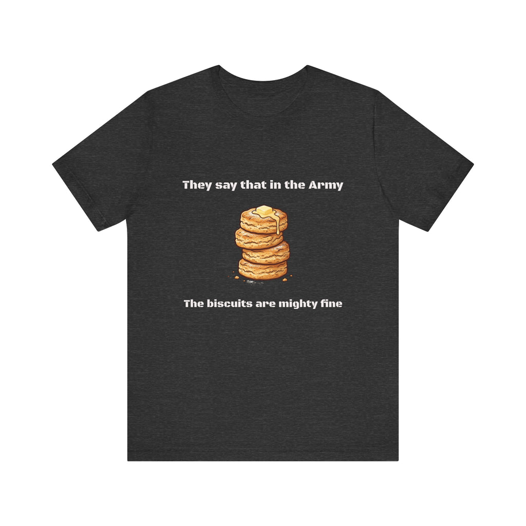 They Say That In The Army Cadence (Biscuits) T-Shirt | Military Humor