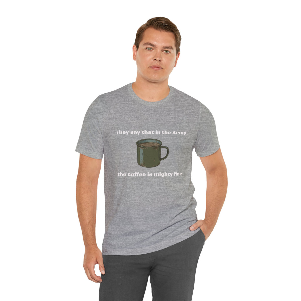 They Say That In The Army Cadence (Coffee) T-Shirt | Military Humor