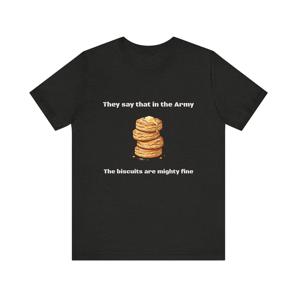 They Say That In The Army Cadence (Biscuits) T-Shirt | Military Humor