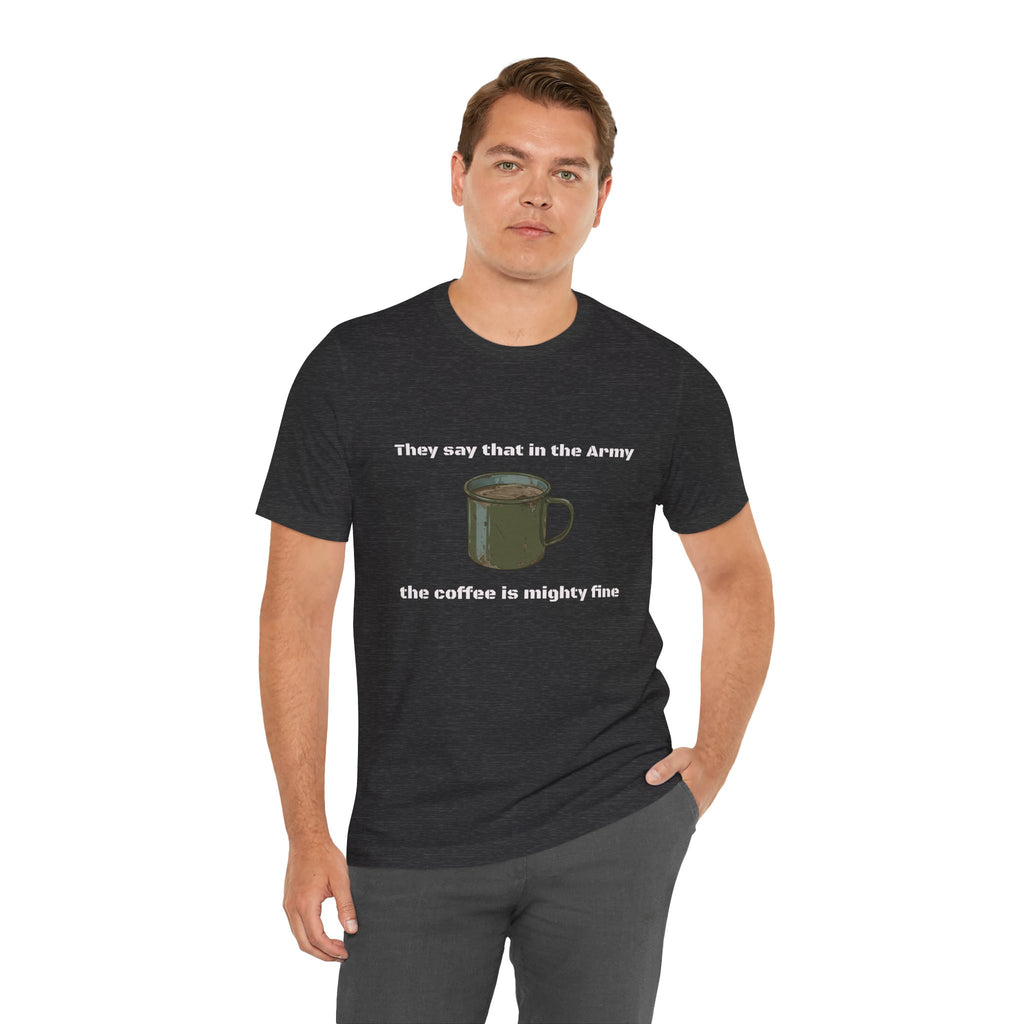 They Say That In The Army Cadence (Coffee) T-Shirt | Military Humor