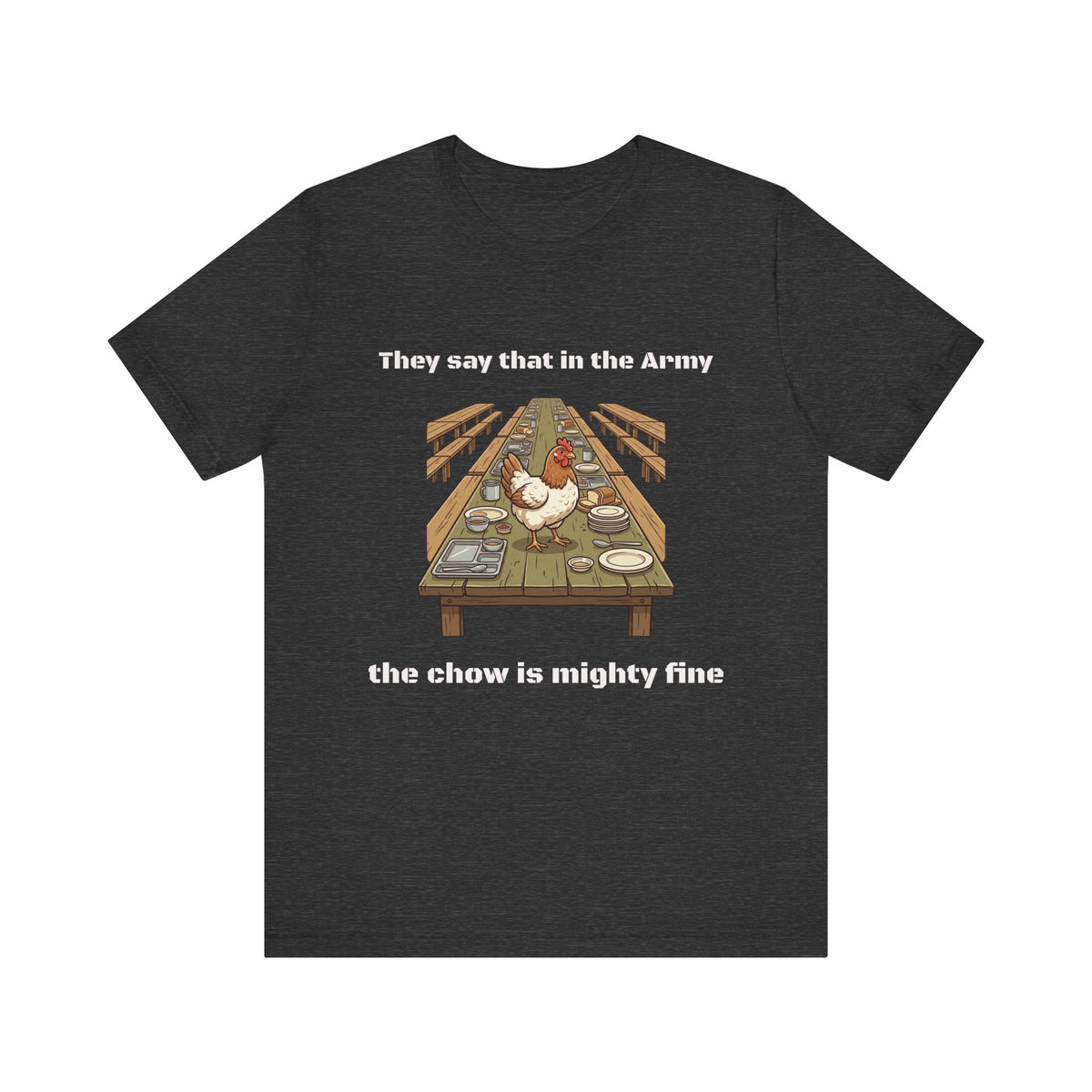 They Say That In The Army Cadence (Chow) T-Shirt | Military Humor