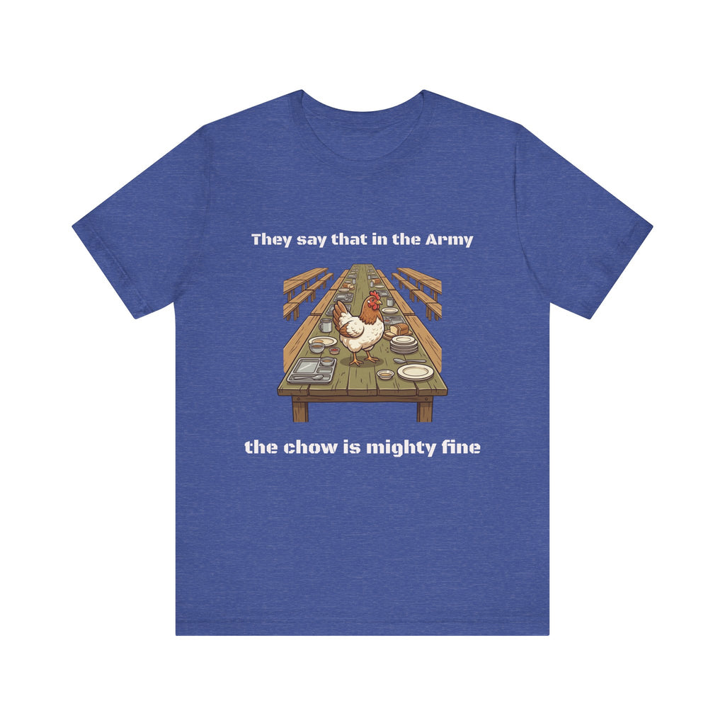 They Say That In The Army Cadence (Chow) T-Shirt | Military Humor