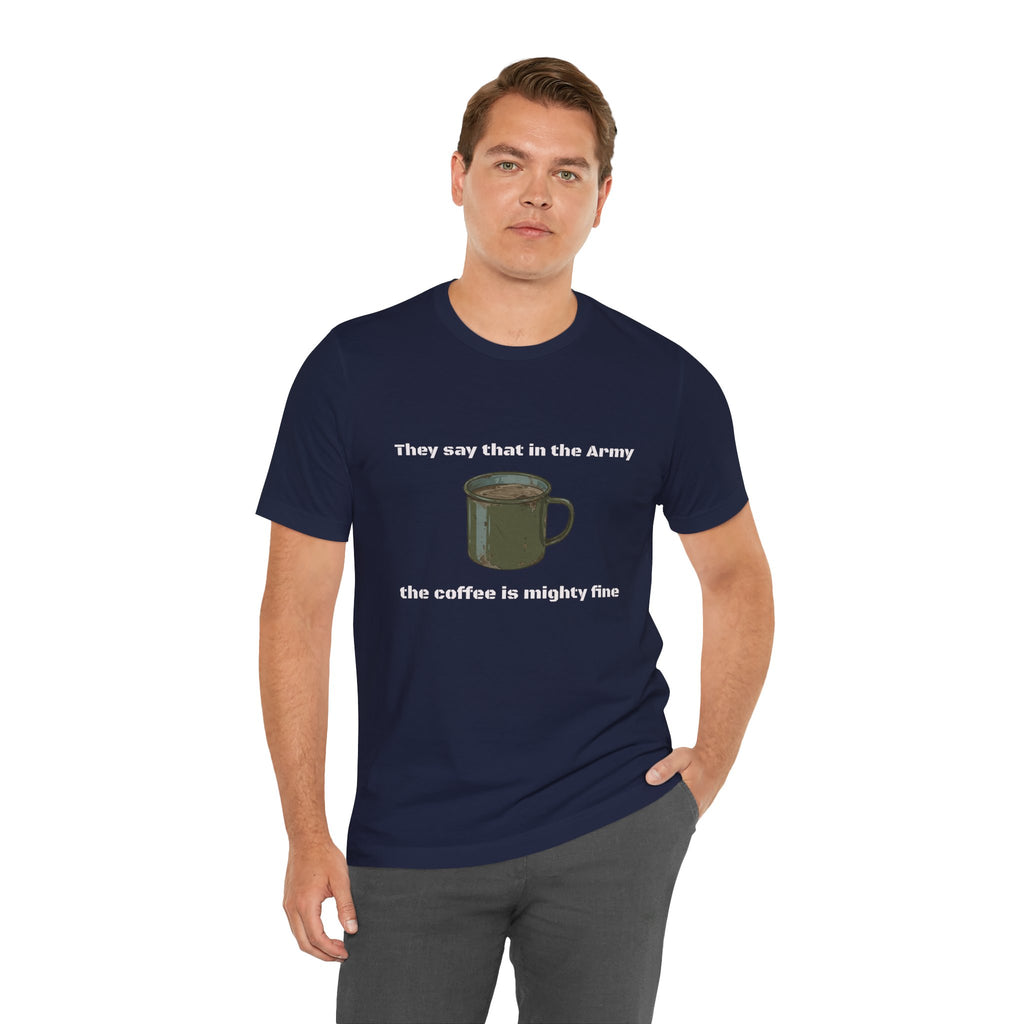 They Say That In The Army Cadence (Coffee) T-Shirt | Military Humor