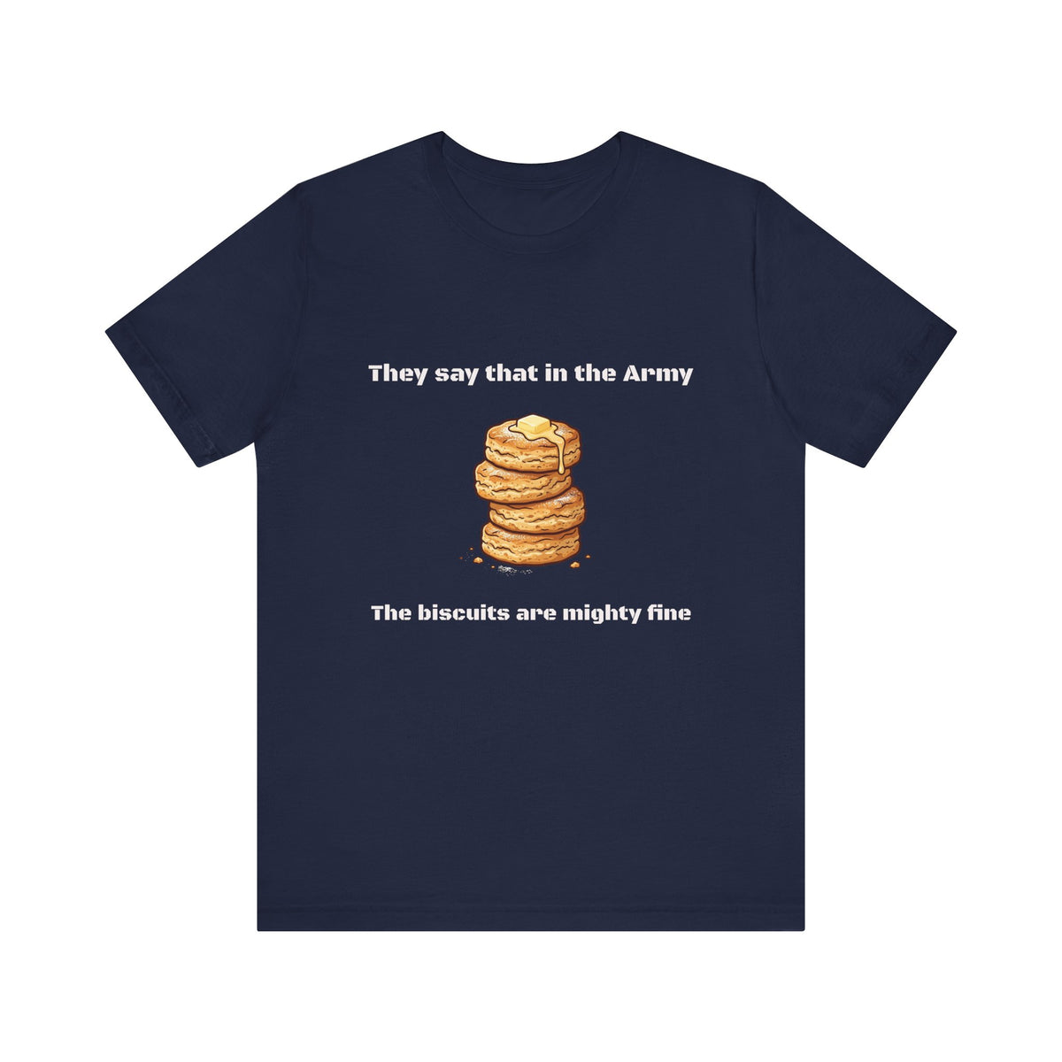 They Say That In The Army Cadence (Biscuits) T-Shirt | Military Humor