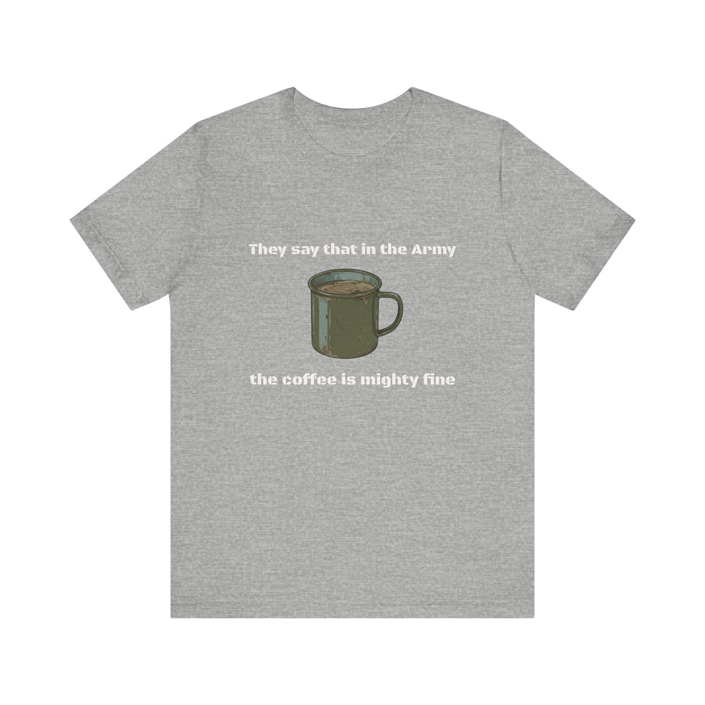 They Say That In The Army Cadence (Coffee) T-Shirt | Military Humor