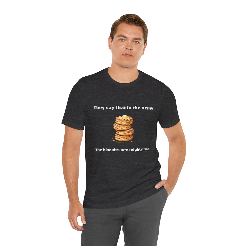 They Say That In The Army Cadence (Biscuits) T-Shirt | Military Humor