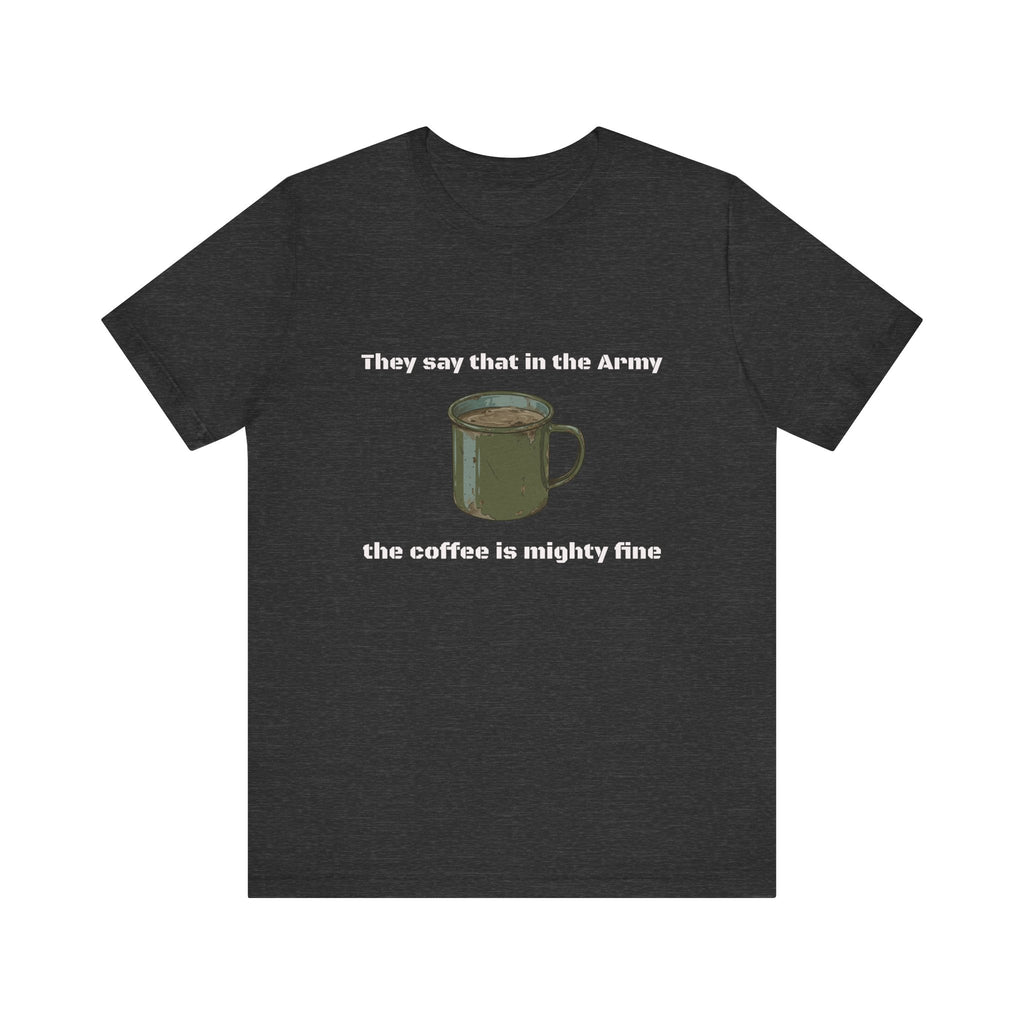 They Say That In The Army Cadence (Coffee) T-Shirt | Military Humor