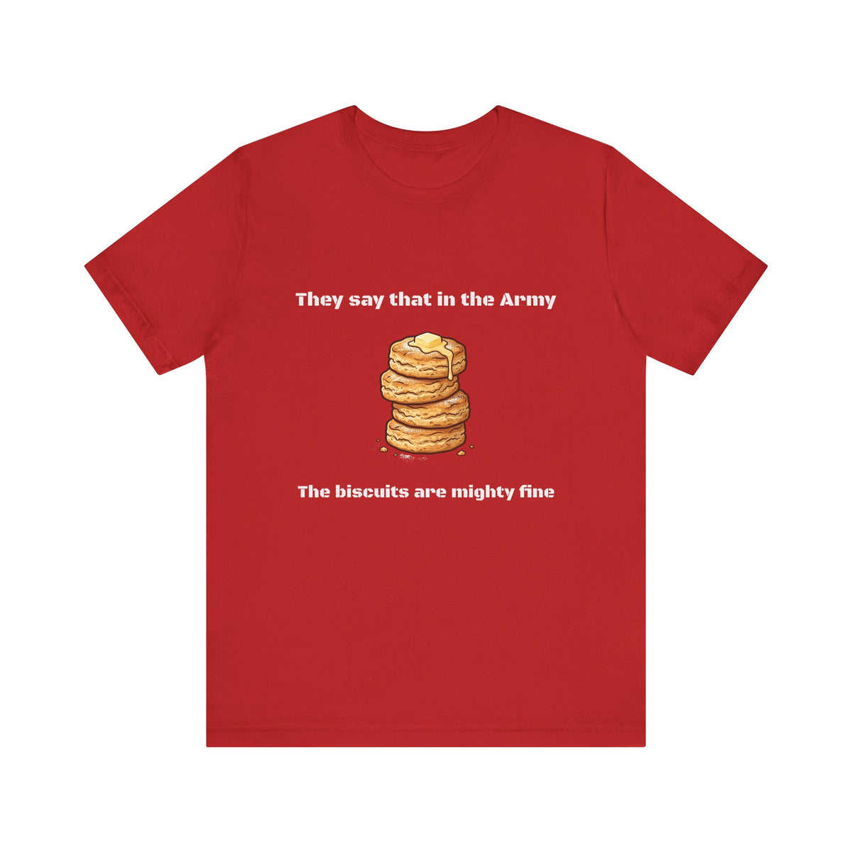 They Say That In The Army Cadence (Biscuits) T-Shirt | Military Humor