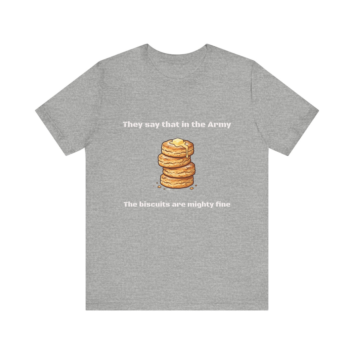 They Say That In The Army Cadence (Biscuits) T-Shirt | Military Humor