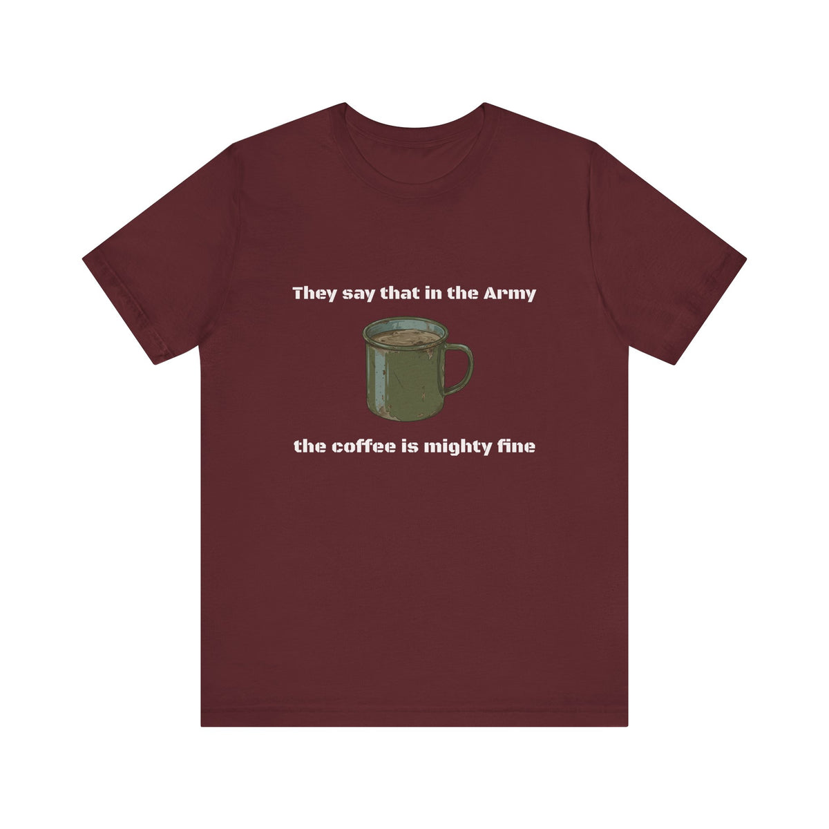 They Say That In The Army Cadence (Coffee) T-Shirt | Military Humor