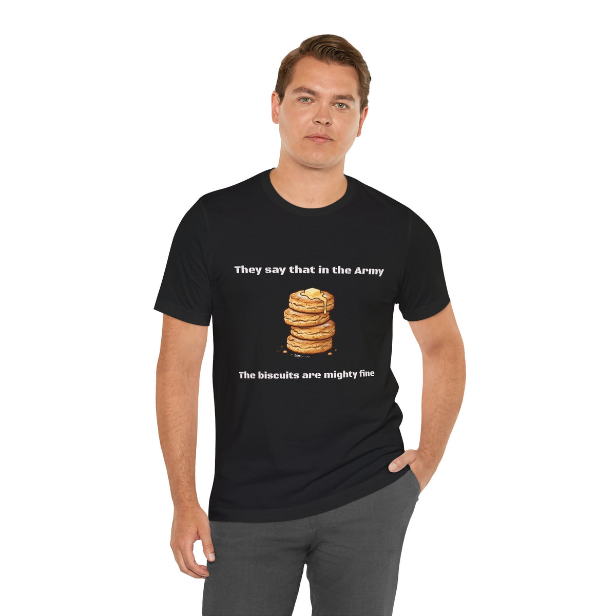They Say That In The Army Cadence (Biscuits) T-Shirt | Military Humor