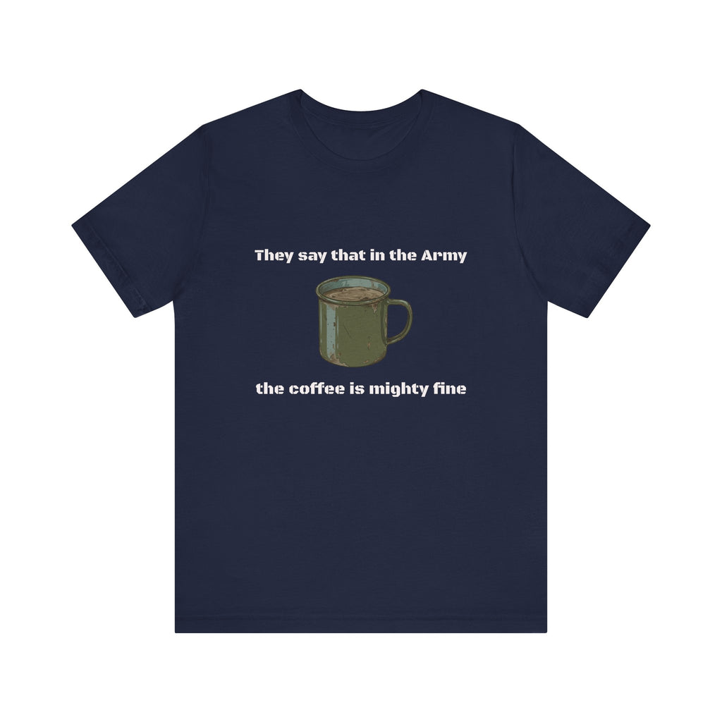 They Say That In The Army Cadence (Coffee) T-Shirt | Military Humor