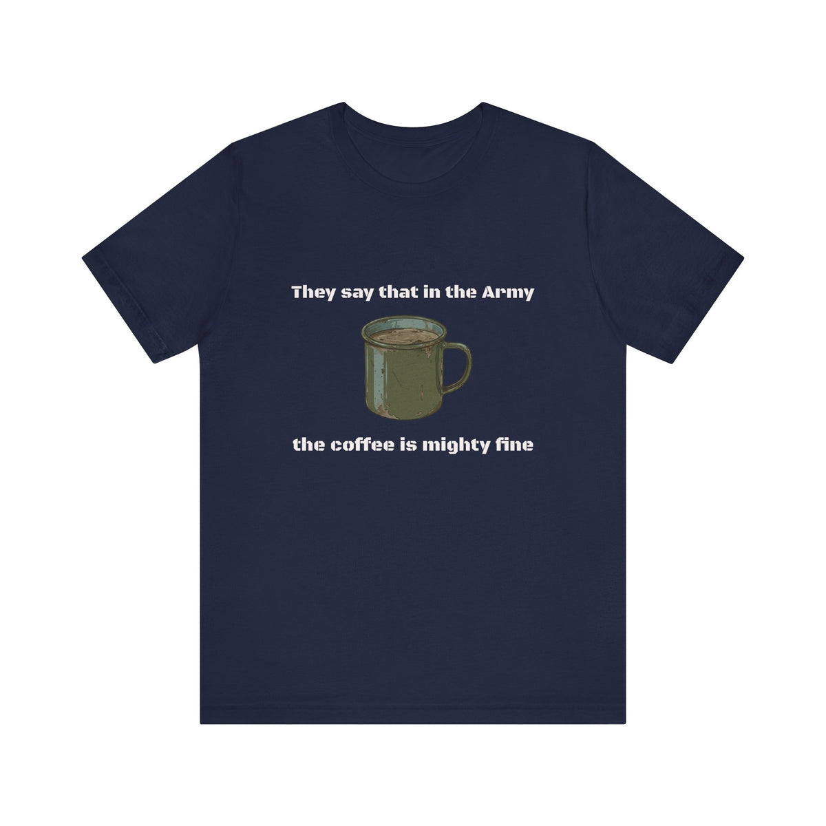 They Say That In The Army Cadence (Coffee) T-Shirt | Military Humor